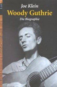 Woody Guthrie: Die Biografie - Joe Klein