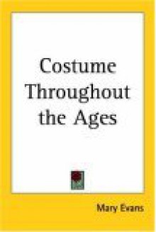 Costume Throughout the Ages - Mary Evans