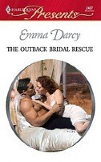 The Outback Bridal Rescue - Emma Darcy