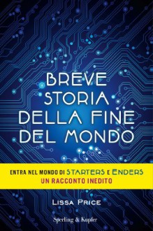 Breve storia della fine del mondo - Lissa Price