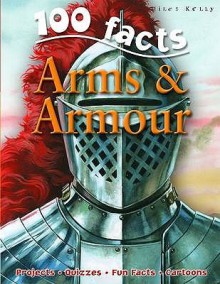 100 Facts On Arms And Armour - Rupert Matthews