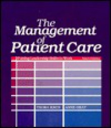 The Management of Patient Care: Putting Leadership Skills to Work - Thora Kron, Anne Gray