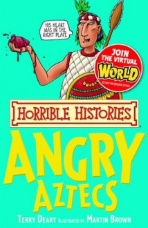 Horrible Histories: Angry Aztecs - Terry Deary, Martin C. Brown