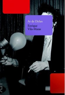 Ar de Dylan - Enrique Vila-Matas