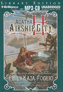 Agatha H. and the Airship City - Phil Foglio, Kaja Foglio, Angela Dawe