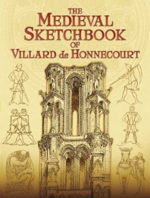 The Medieval Sketchbook of Villard de Honnecourt - Villard de Honnecourt, Theodore Bowie