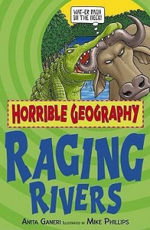 Raging Rivers (Horrible Geography) - Anita Ganeri, Mike Phillips