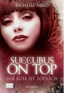 Succubus on Top - Richelle Mead, Alfons Winkelmann