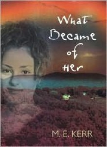 What Became of Her - M. E. Kerr