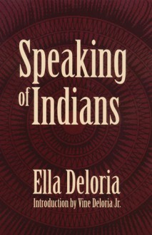 Speaking of Indians - Ella Cara Deloria