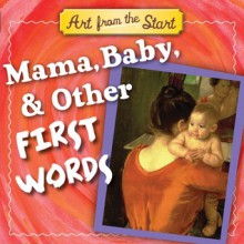 Mama, Baby, & Other First Words - Suzanne Bober