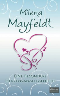 Eine besondere Herzensangelegenheit - Milena Mayfeldt