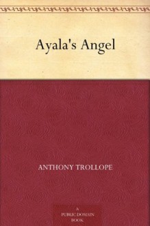 Ayala's Angel - Anthony Trollope