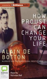 How Proust Can Change Your Life - Alain de Botton