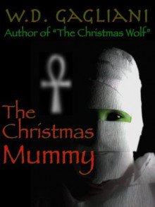 The Christmas Mummy - W.D. Gagliani