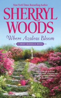 Where Azaleas Bloom - Sherryl Woods