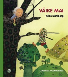 Väike Mai - Alide Dahlberg, Regina Lukk-Toompere