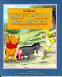 Walt Disney's: Winnie the Pooh and a Day for Eeyore - Teddy Slater, John Kurtz, Bill Langlet