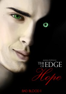 The Edge of Hope (Bad Blood, #1) - Alina Popescu