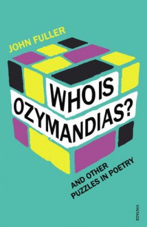 Who Is Ozymandias?: And Other Puzzles in Poetry - John Fuller