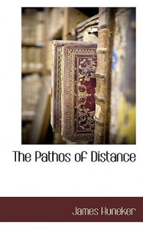 The Pathos of Distance - James Huneker