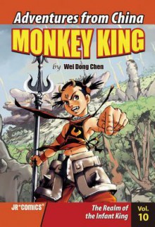 Monkey King, Volume 10: The Realm of the Infant King (Monkey King (Quality Paperback)) (Adventures from China: Monkey King) - Wei Dong Chen