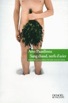 Sang chaud, nerfs d'acier - Arto Paasilinna, Anne Colin du Terrail