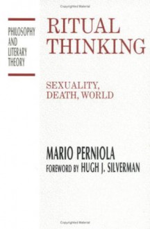 Ritual Thinking: Sexuality, Death, World - Mario Perniola