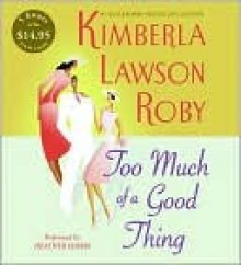 Too Much of a Good Thing - Kimberla Lawson Roby, Heather Simms