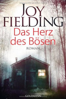 Das Herz des Bösen: Roman - Joy Fielding