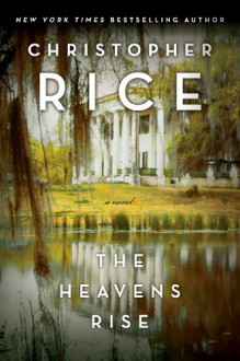 The Heavens Rise - Christopher Rice