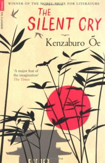 The Silent Cry - Kenzaburō Ōe, John Bester