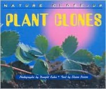 Nature Close-Up - Plant Clones - Dwight Kuhn, Elaine Pascoe