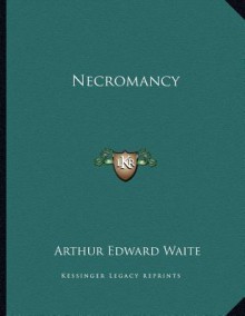 Necromancy - Arthur Edward Waite