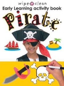 Wipe Clean Early Learning Activity Book - Pirate - Roger Priddy