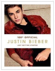 Justin Bieber: Just Getting Started - Justin Bieber