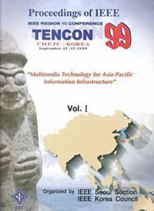 Tencon 99: The 1999 IEEE Region 10 Conference Sept. 15-17, 1999 the Silla Cheju, Cheju Island, Korea : Proceedings - Institute of Electrical and Electronics Engineers, Inc.