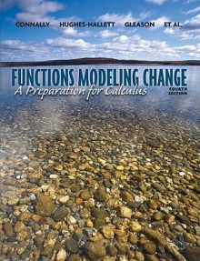 Functions Modeling Change: A Preparation for Calculus, 4th Edition - Eric Connally, Deborah Hughes-Hallett