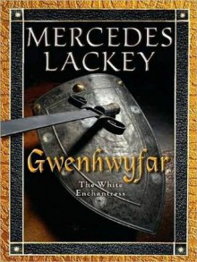 Gwenhwyfar: The White Spirit (a Novel of King Arthur) - Mercedes Lackey, Anne Flosnik