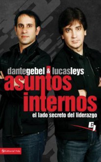 Asuntos Internos: El Lado Secreto del Liderazgo - Lucas Leys, Dante Gebel