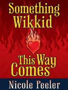 Something Wikkid This Way Comes: A Jane True Novella - Nicole Peeler