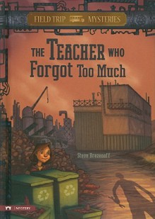 The Teacher Who Forgot Too Much - Steve Brezenoff, C.B. Canga