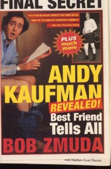 Andy Kaufman Revealed!: Best Friend Tells All - Bob Zmuda, Matthew Scott Hanson