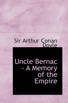 Uncle Bernac - A Memory of the Empire - Arthur Conan Doyle