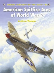 American Spitfire Aces of World War 2 - Andrew Thomas