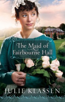 The Maid of Fairbourne Hall - Julie Klassen