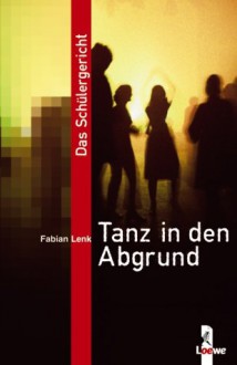 Das Schülergericht - Tanz in den Abgrund - Fabian Lenk