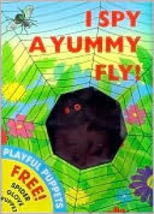 I Spy a Yummy Fly! - Jane Brett, Paul Johnson