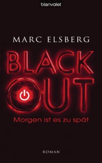 BLACKOUT - Morgen ist es zu spät: Roman (German Edition) - Marc Elsberg