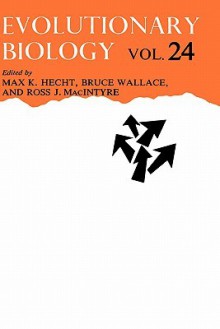 Evolutionary Biology: Volume 24 - Max K. Hecht, B. Wallace